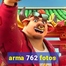 arma 762 fotos